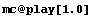 mc @ play[1.0]