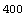 400