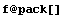 f @ pack[]