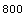 800