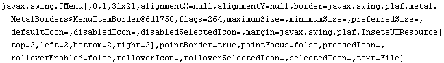 javax.swing.JMenu[,0,1,31x21,alignmentX=null,alignmentY=null,border=javax.swing.plaf.metal.Met ... se,pressedIcon=,rolloverEnabled=false,rolloverIcon=,rolloverSelectedIcon=,selectedIcon=,text=File]