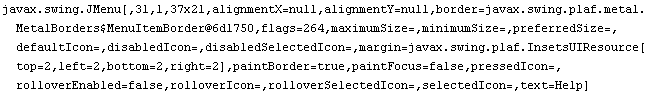 javax.swing.JMenu[,31,1,37x21,alignmentX=null,alignmentY=null,border=javax.swing.plaf.metal.Me ... se,pressedIcon=,rolloverEnabled=false,rolloverIcon=,rolloverSelectedIcon=,selectedIcon=,text=Help]