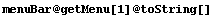 menuBar @ getMenu[1] @ toString[]