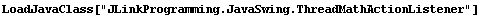 LoadJavaClass["JLinkProgramming.JavaSwing.ThreadMathActionListener"]