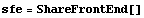 sfe = ShareFrontEnd[]