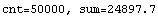 cnt=50000, sum=  24897.651045024762`