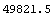 49821.49984809181`