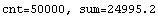 cnt=50000, sum=  24995.229573904682`
