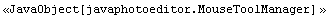<<JavaObject[javaphotoeditor.MouseToolManager] >>