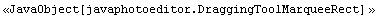 <<JavaObject[javaphotoeditor.DraggingToolMarqueeRect] >>