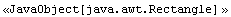 <<JavaObject[java.awt.Rectangle] >>