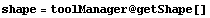 shape = toolManager @ getShape[]