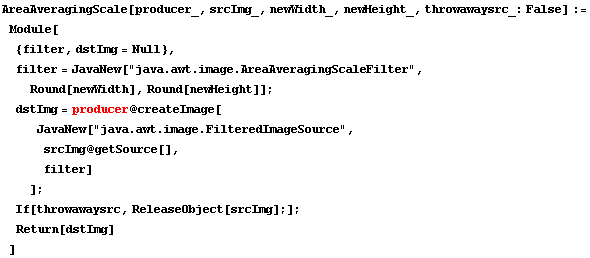 AreaAveragingScale[producer_, srcImg_, newWidth_, newHeight_, throwawaysrc_: False] := Module[ ...  srcImg @ getSource[],  filter] ] ;  If[throwawaysrc, ReleaseObject[srcImg] ;] ;  Return[dstImg] ]