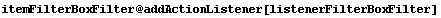 itemFilterBoxFilter @ addActionListener[listenerFilterBoxFilter]