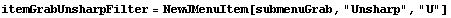 itemGrabUnsharpFilter = NewJMenuItem[submenuGrab, "Unsharp", "U"]