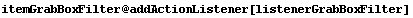 itemGrabBoxFilter @ addActionListener[listenerGrabBoxFilter]
