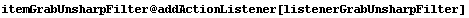 itemGrabUnsharpFilter @ addActionListener[listenerGrabUnsharpFilter]