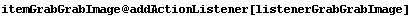 itemGrabGrabImage @ addActionListener[listenerGrabGrabImage]