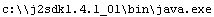 c:\\\\j2sdk1.4.1_01\\bin\\java.exe