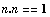 n . n == 1