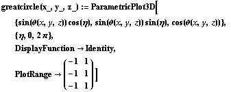 greatcircle(x_, y_, z_) := ParametricPlot3D[ {sin(θ(x, y, z)) cos(η), sin(θ(x,  ...                                                                                             -1   1