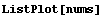 ListPlot[nums]