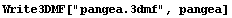 Write3DMF["pangea.3dmf", pangea]