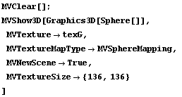 MVClear[] ; MVShow3D[Graphics3D[Sphere[]],  MVTexture -> texG,  MVTextureMapType -> MVSphereMapping,  MVNewScene -> True,  MVTextureSize -> {136, 136} ] 