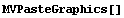 MVPasteGraphics[]