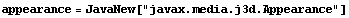 appearance = JavaNew["javax.media.j3d.Appearance"]