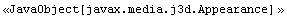 <<JavaObject[javax.media.j3d.Appearance] >>