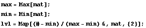 max = Max[mat] ; min = Min[mat] ; lvl = Map[(# - min)/(max - min) &, mat, {2}] ; 