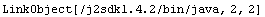 LinkObject[/j2sdk1.4.2/bin/java, 2, 2]
