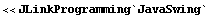 << JLinkProgramming`JavaSwing`