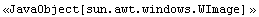 <<JavaObject[sun.awt.windows.WImage] >>