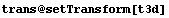 trans @ setTransform[t3d]