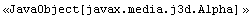 <<JavaObject[javax.media.j3d.Alpha] >>